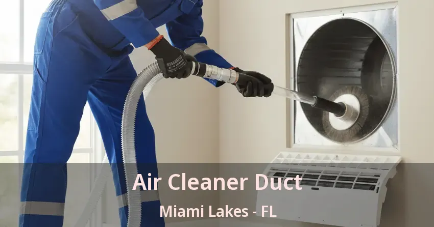Air Cleaner Duct Miami Lakes - FL Air Cleaner Duct Miami Lakes - FL