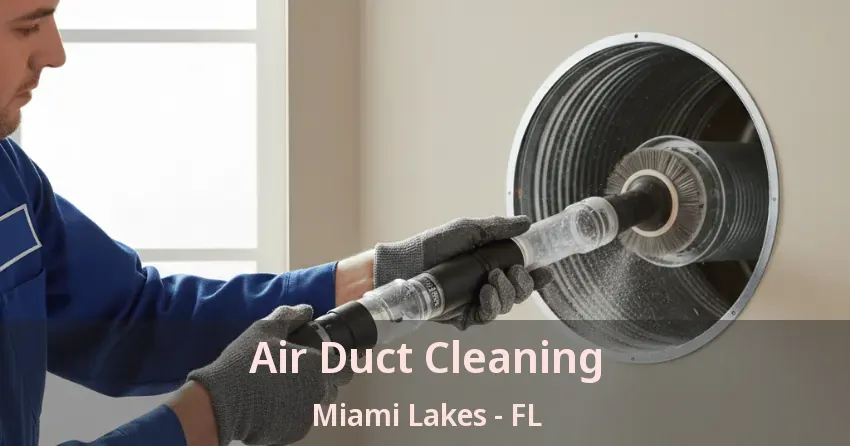 Air Duct Cleaning Miami Lakes - FL