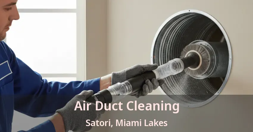 Air Duct Cleaning Satori, Miami Lakes - FL