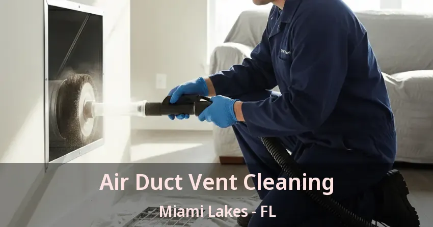 Air Duct Vent Cleaning Miami Lakes - FL