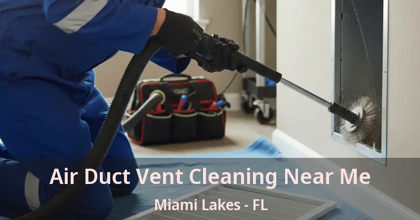 Air Duct Vent Cleaning Near Me Miami Lakes - FL