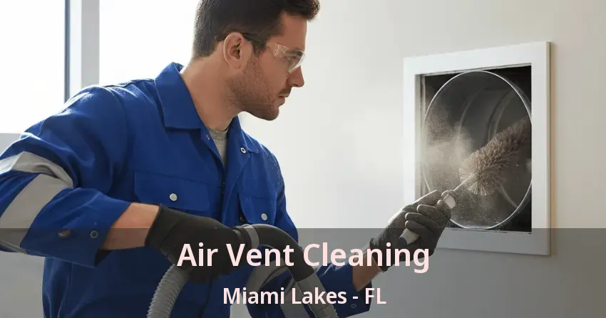 Air Vent Cleaning Miami Lakes - FL