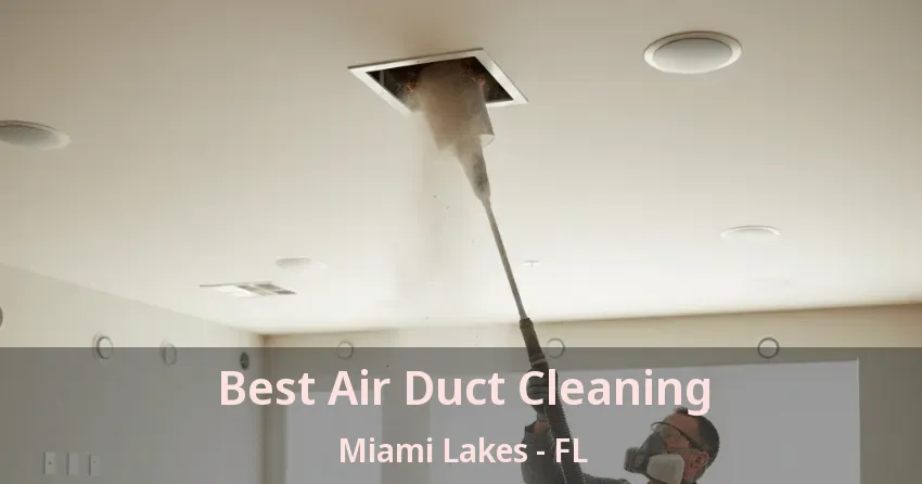Best Air Duct Cleaning Miami Lakes - FL