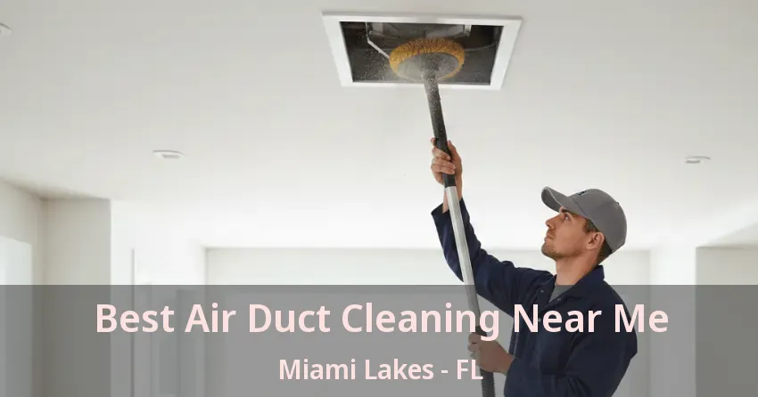 Best Air Duct Cleaning Near Me Miami Lakes - FL