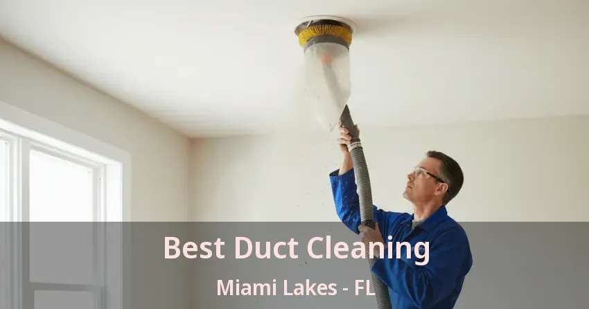 Best Duct Cleaning Miami Lakes - FL Best Duct Cleaning Miami Lakes - FL