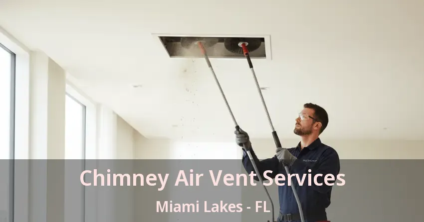Chimney Air Vent Services Miami Lakes - FL
