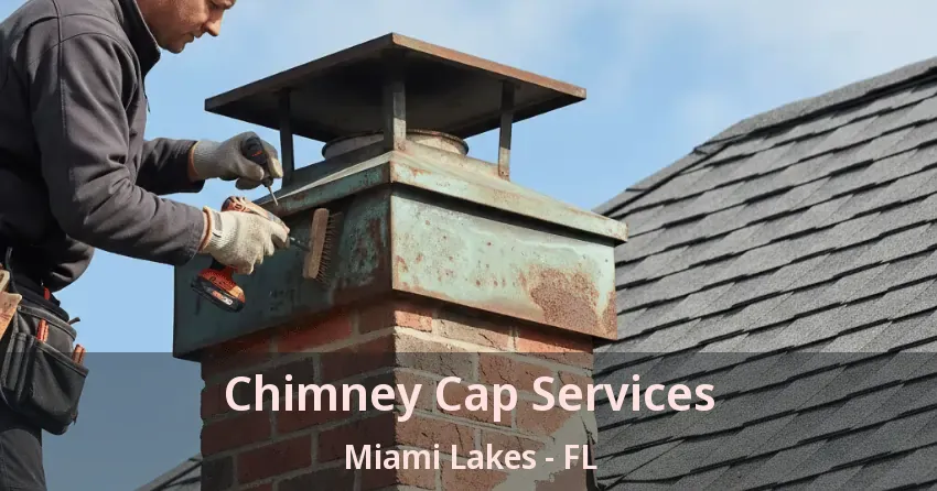 Chimney Cap Services Miami Lakes - FL