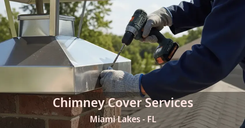 Chimney Cover Services Miami Lakes - FL