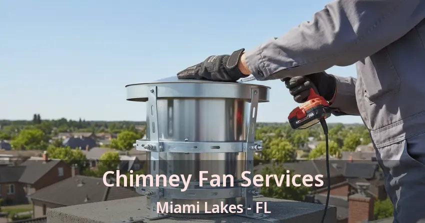 Chimney Fan Services Miami Lakes - FL Chimney Fan Services Miami Lakes - FL