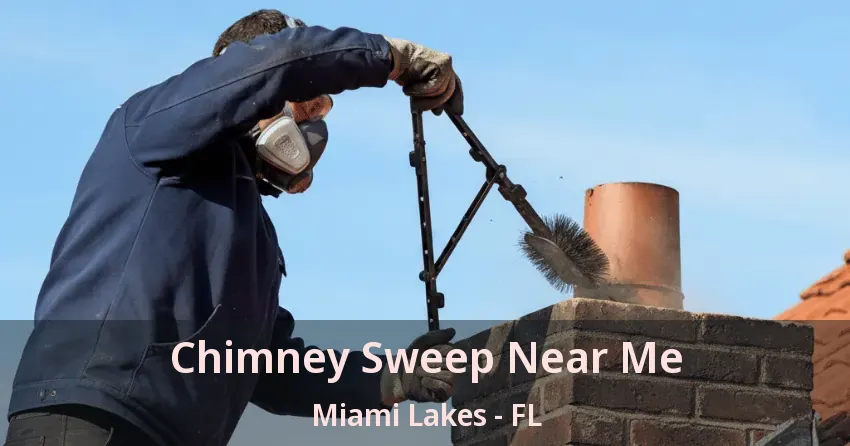 Chimney Sweep Near Me Miami Lakes - FL Chimney Sweep Near Me Miami Lakes - FL