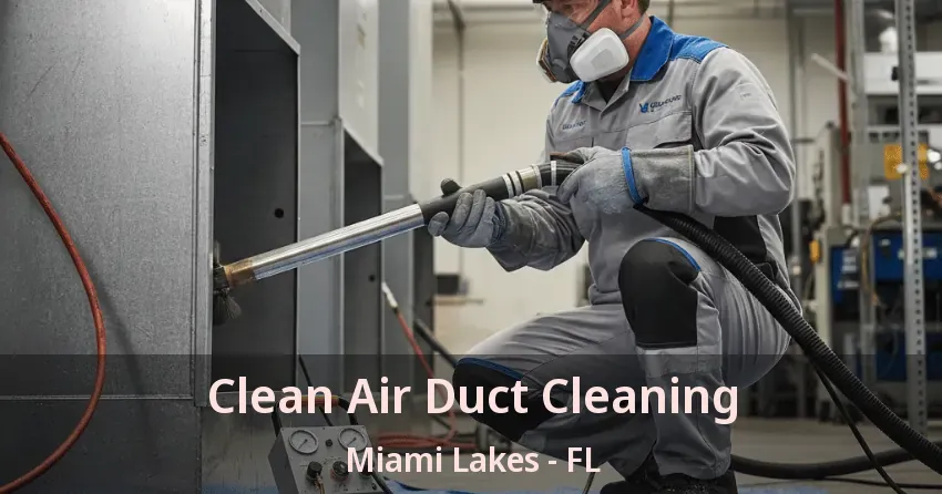 Clean Air Duct Cleaning Miami Lakes - FL