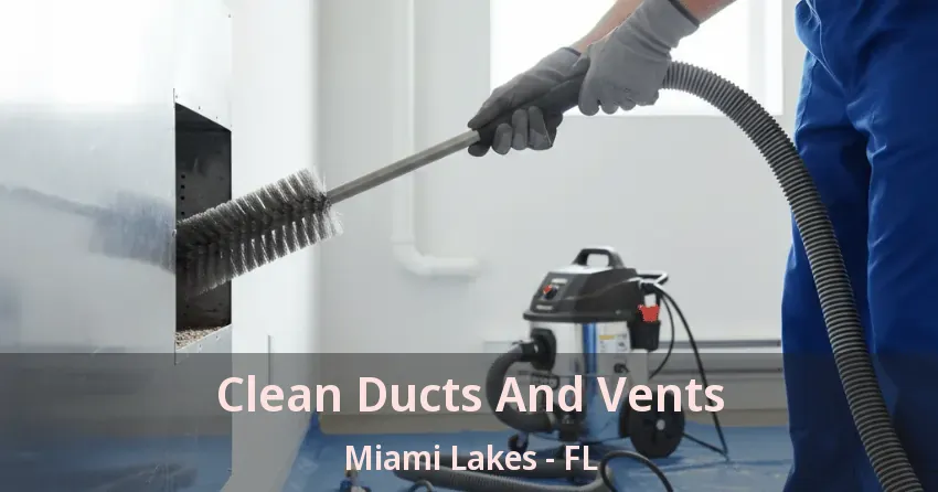 Clean Ducts And Vents Miami Lakes - FL