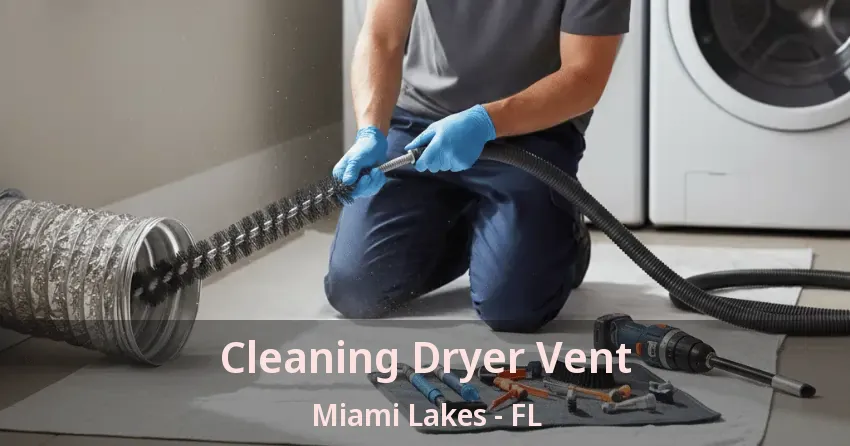 Cleaning Dryer Vent Miami Lakes - FL Cleaning Dryer Vent Miami Lakes - FL