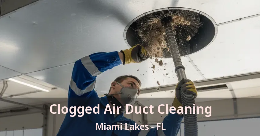 Clogged Air Duct Cleaning Miami Lakes - FL