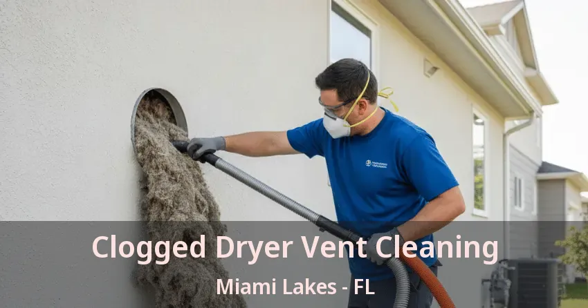 Clogged Dryer Vent Cleaning Miami Lakes - FL