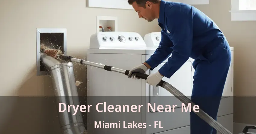 Dryer Cleaner Near Me Miami Lakes - FL