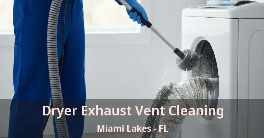 Dryer Exhaust Vent Cleaning Miami Lakes - FL