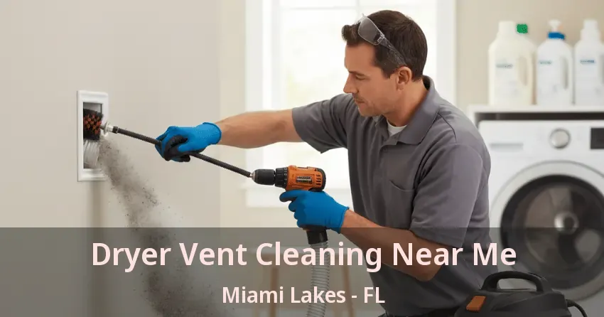 Dryer Vent Cleaning Near Me Miami Lakes - FL