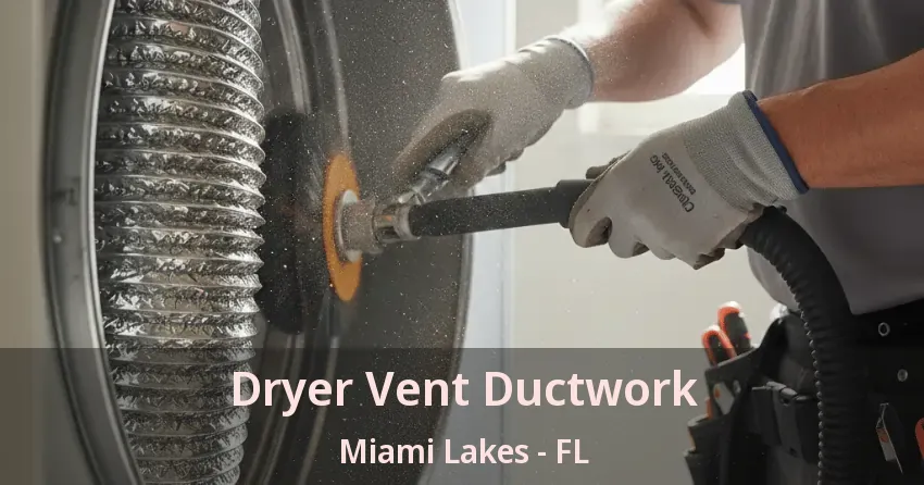 Dryer Vent Ductwork Miami Lakes - FL