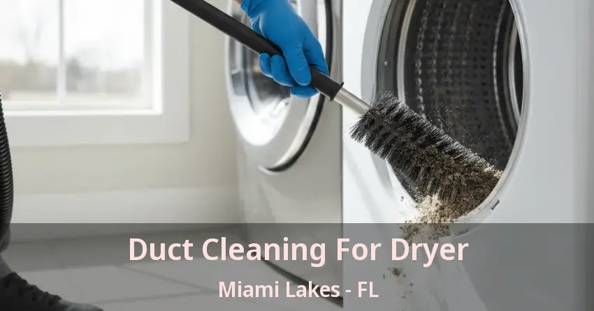 Duct Cleaning For Dryer Miami Lakes - FL