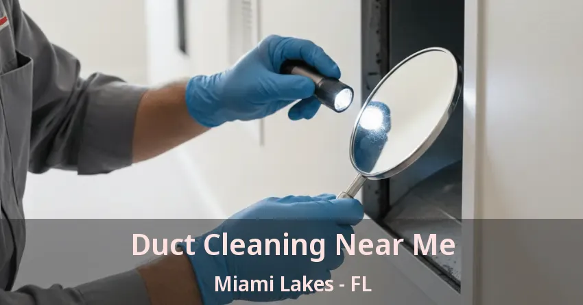 Duct Cleaning Near Me Miami Lakes - FL