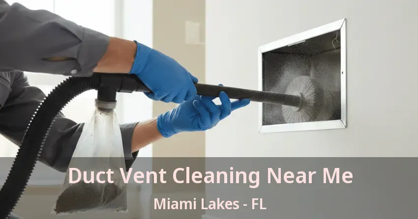 Duct Vent Cleaning Near Me Miami Lakes - FL Duct Vent Cleaning Near Me Miami Lakes - FL