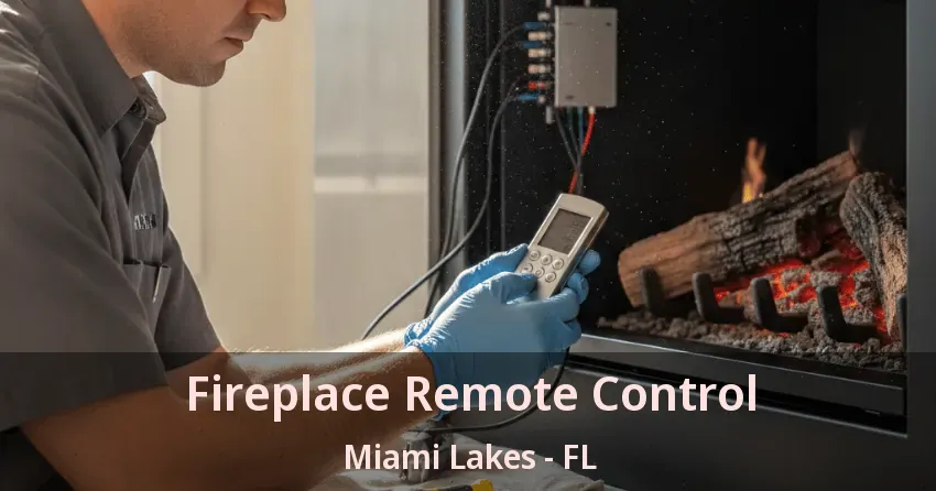 Fireplace Remote Control Miami Lakes - FL Fireplace Remote Control Miami Lakes - FL