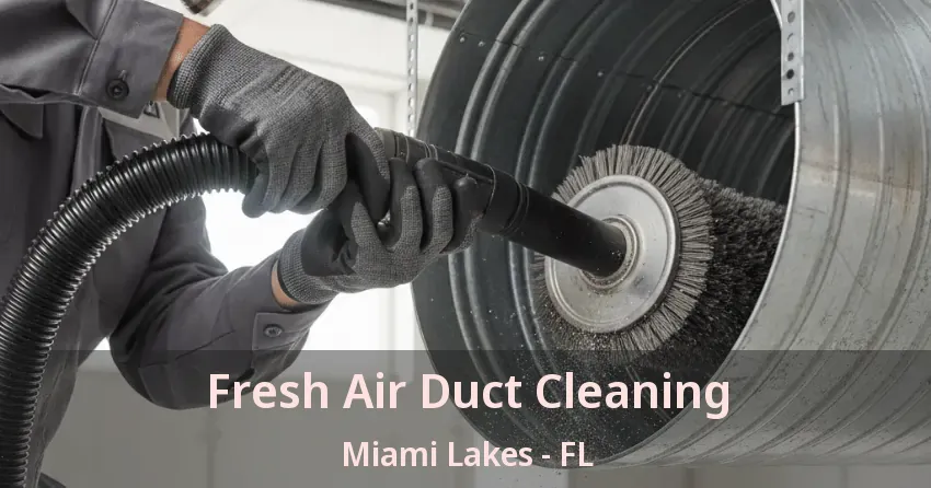 Fresh Air Duct Cleaning Miami Lakes - FL