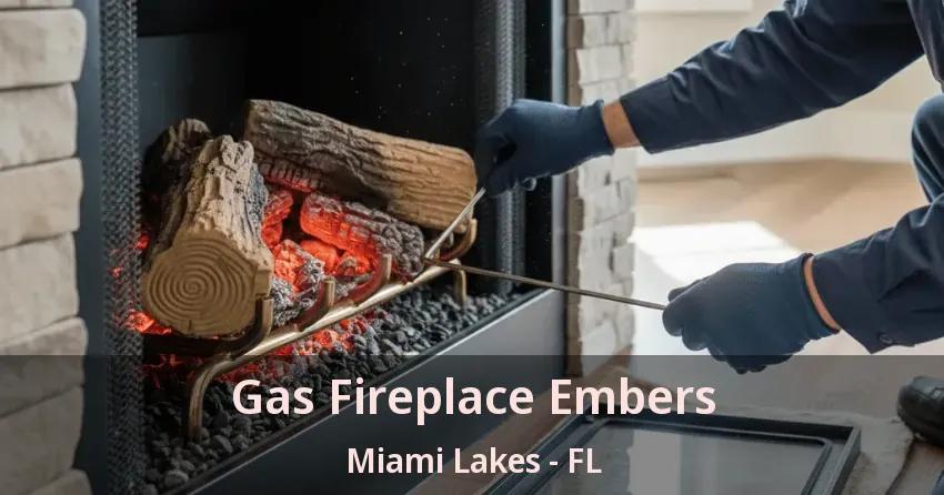 Gas Fireplace Embers Miami Lakes - FL Gas Fireplace Embers Miami Lakes - FL