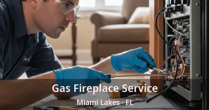 Gas Fireplace Service Miami Lakes - FL