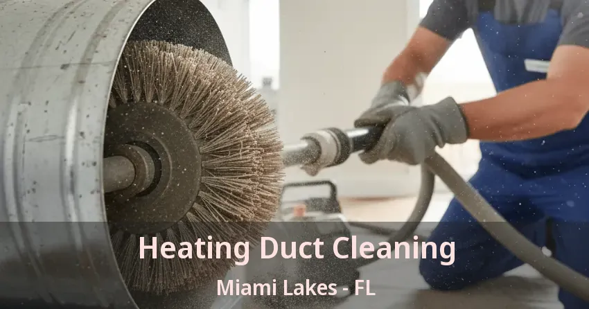 Heating Duct Cleaning Miami Lakes - FL