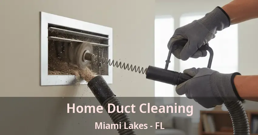 Home Duct Cleaning Miami Lakes - FL