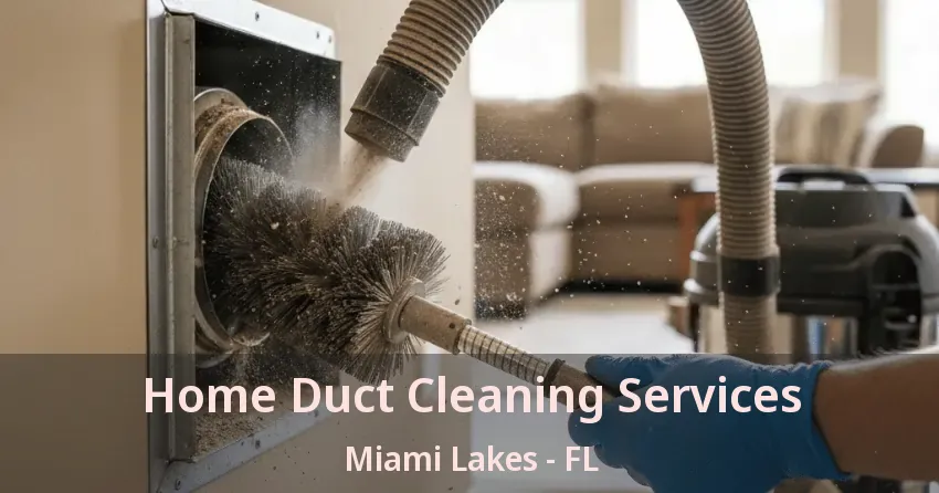 Home Duct Cleaning Services Miami Lakes - FL Home Duct Cleaning Services Miami Lakes - FL