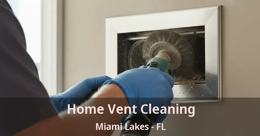 Home Vent Cleaning Miami Lakes - FL