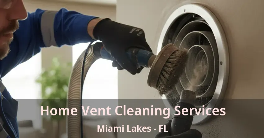 Home Vent Cleaning Services Miami Lakes - FL