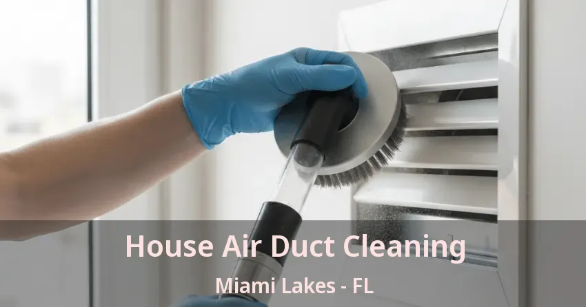 House Air Duct Cleaning Miami Lakes - FL