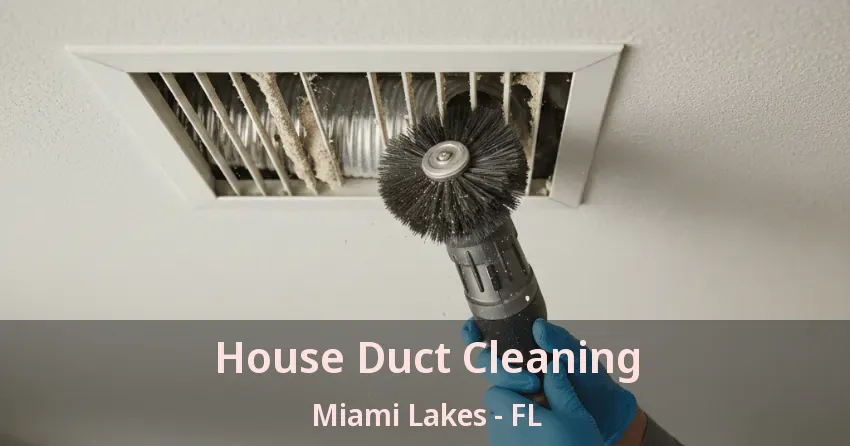 House Duct Cleaning Miami Lakes - FL