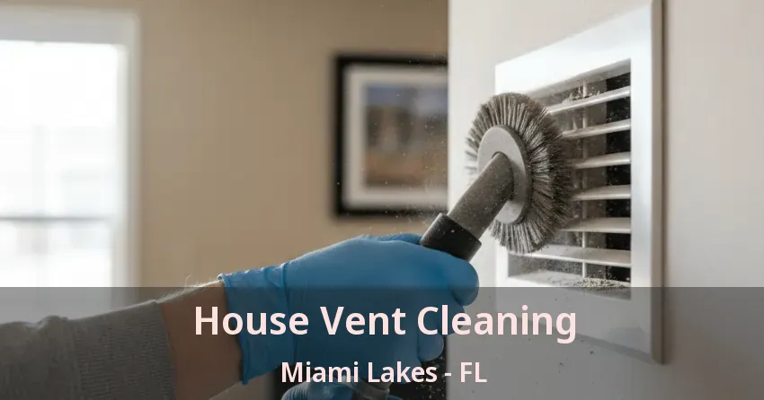 House Vent Cleaning Miami Lakes - FL