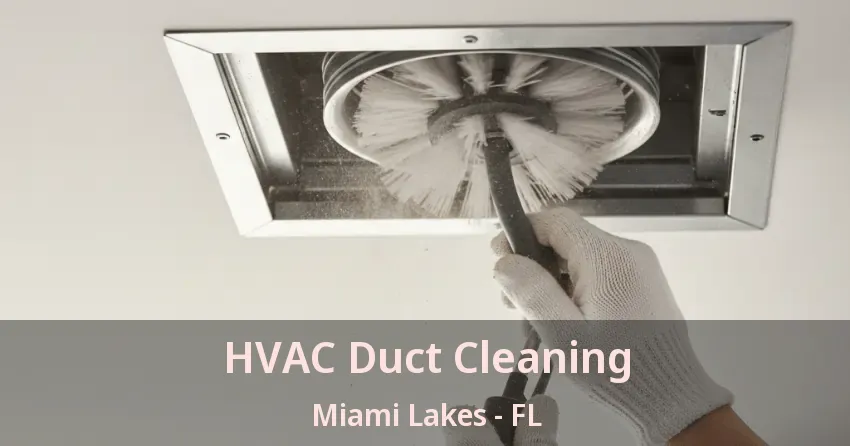 HVAC Duct Cleaning Miami Lakes - FL HVAC Duct Cleaning Miami Lakes - FL
