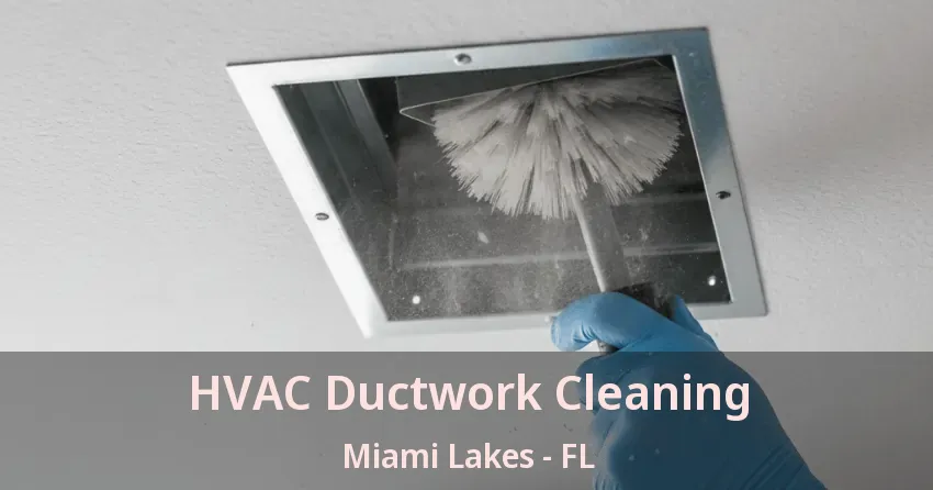 HVAC Ductwork Cleaning Miami Lakes - FL