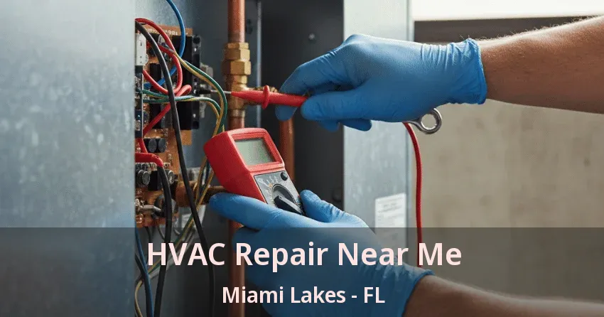 HVAC Repair Near Me Miami Lakes - FL