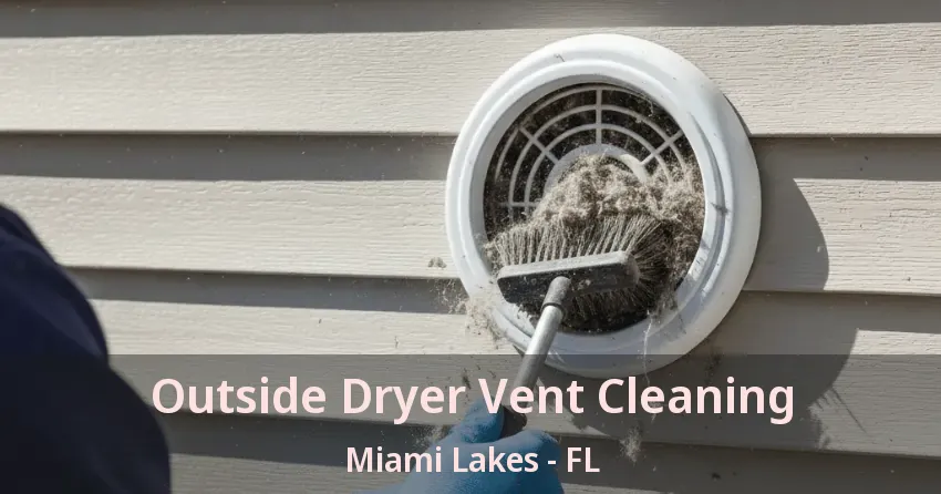Outside Dryer Vent Cleaning Miami Lakes - FL