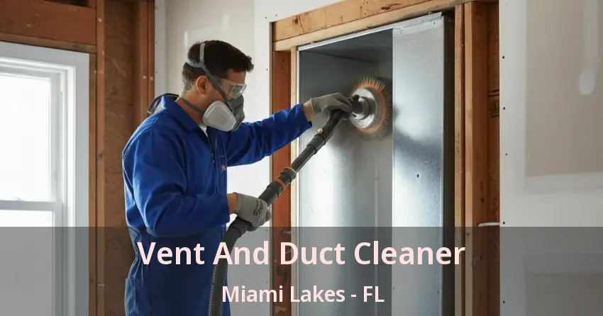 Vent And Duct Cleaner Miami Lakes - FL
