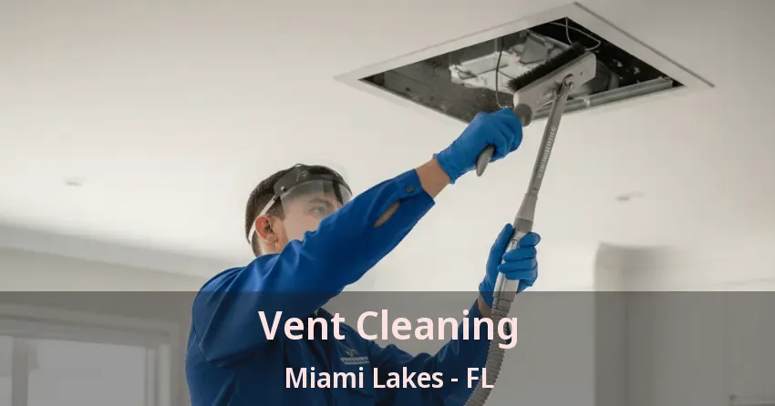 Vent Cleaning Miami Lakes - FL