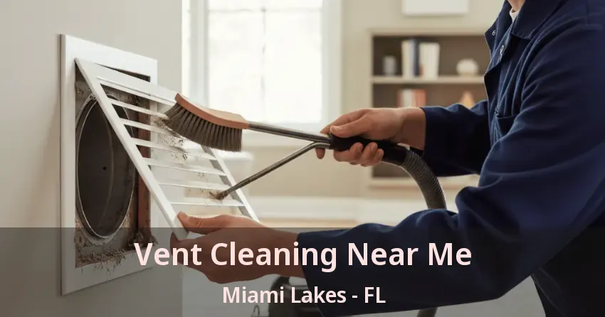 Vent Cleaning Near Me Miami Lakes - FL