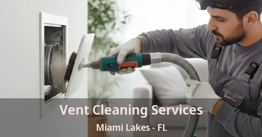 Vent Cleaning Services Miami Lakes - FL Vent Cleaning Services Miami Lakes - FL