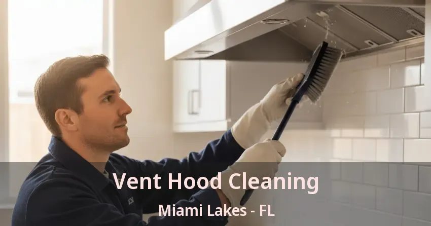 Vent Hood Cleaning Miami Lakes - FL
